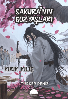 Sakura’nın Gözyaşları - Kırık Kılıç - 1