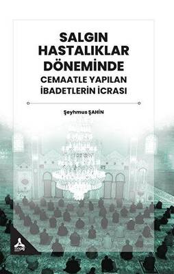 Salgın Hastalıklar Döneminde Cemaatle Yapılan İbadetlerin İcrası - 1