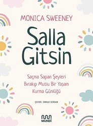 Salla Gitsin - Saçma Sapan Şeyleri Bırakıp Mutlu Bir Yaşam Kurma Günlüğü - Mundi