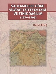 Salnamelere Göre Vilayat-ı Sitte`de Dini ve Etnik Dağılım 1870-1908 - Atatürk Araştırma Merkezi