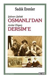 Şalvarlı Şaltak Osmanlı’dan Acılar Diyarı Dersim’e - Ozan Yayıncılık