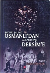Şalvarlı Şaltak Osmanlı`dan Acılar Diyarı Dersim`e - Can Yayınları (Ali Adil Atalay)