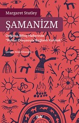 Şamanizm - Değişen Bilinç Hallerinde ”Ruhlar Dünyasıyla Bağlantı Kurmak” - Say Yayınları