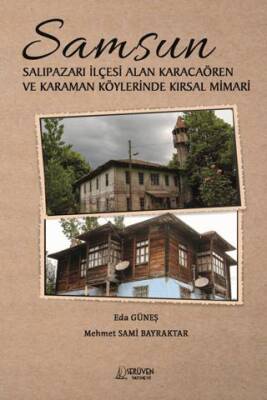 Samsun Salıpazarı İlçesi Alan Karacaören ve Karaman Köylerinde Kırsal Mimari - 1