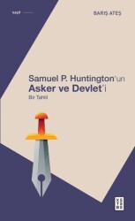 Samuel P. Huntington’ın Asker ve Devlet’i - Bir Tahlil - Ketebe Yayınları