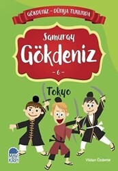Samuray Gökdeniz Tokyo - Gökdeniz Dünya Turunda 6 - Mavi Kirpi Yayınları