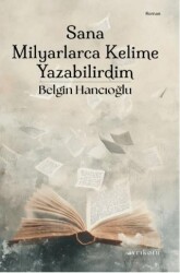 Sana Milyarlarca Kelime Yazabilirdim - Ayrıkotu Yayınları