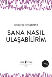 Sana Nasıl Ulaşabilirim - Edebi Şeyler