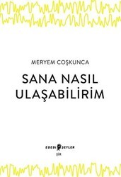 Sana Nasıl Ulaşabilirim - Edebi Şeyler