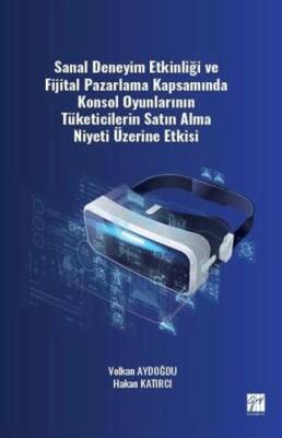 Sanal Deneyim Etkinliği ve Fijital Pazarlama Kapsamında Konsol Oyunlarının Tüketicilerin Satın Alma Niyeti Üzerine Etkisi - 1