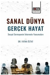 Sanal Dünya Gerçek Hayat Sosyal Sermayenin İnternete Yansımaları - Eğitim Yayınevi - Bilimsel Eserler