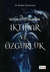 Sanal Dünyalarda İktidar ve Özgürlük - Beta Yayınevi