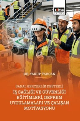 Sanal Gerçeklik Destekli İş Sağlığı ve Güvenliği Eğitimleri, Deprem Uygulamaları ve Çalışan Motivasyonu - 1