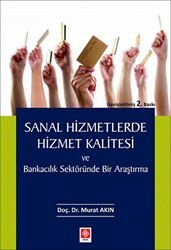 Sanal Hizmetlerde Hizmet Kalitesi ve Bankacılık Sektöründe Bir Araştırma - Ekin Basım Yayın