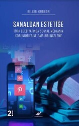 Sanaldan Estetiğe Türk Edebiyatında Sosyal Medyanın Görünümleri̇ne Dai̇r Bi̇r İnceleme - Paradigma Akademi Yayınları