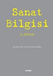 Sanat Bilgisi 1. Kitap - Tekhne Yayınları