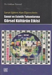 Sanat Eğitimi Alan Öğrencilerin Sanat ve Estetik Tutumlarına Görsel Kültürün Etkisi - Palet Yayınları