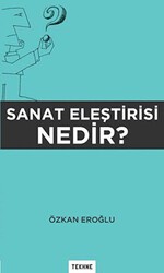 Sanat Eleştirisi Nedir? - Tekhne Yayınları