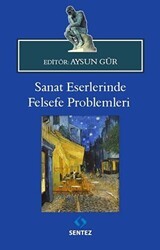Sanat Eserlerinde Felsefe Problemleri - Sentez Yayınları