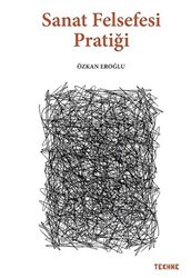 Sanat Felsefesi Pratiği - Tekhne Yayınları