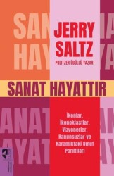 Sanat Hayattır İkonlar, İkonoklastlar, Vizyonerler, Kanunsuzlar ve Karanlıktaki Umut Parıltıları - HayalPerest Kitap