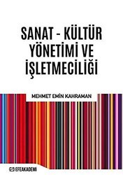 Sanat - Kültür Yönetimi ve İşletmeciliği - Efe Akademi Yayınları