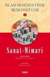 Sanat - Mimari - İslam Medeniyetinde Bilim Öncüleri 7 - Mana Yayınları