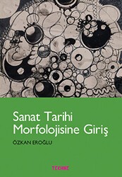 Sanat Tarihi Morfolojisine Giriş - Tekhne Yayınları