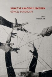 Sanat ve Akademi İlişkisinin Güncel Sorunları - Paradigma Akademi Yayınları