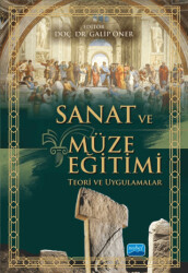 Sanat ve Müze Eğitimi - Teori ve Uygulamalar - Nobel Akademik Yayıncılık