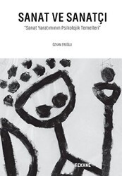 Sanat Ve Sanatçı- Sanat Yaratımının Psikolojik Temelleri - Tekhne Yayınları