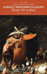 Sanatçı İmgesinin Oluşumu: Efsane, Mit ve Büyü - İthaki Yayınları