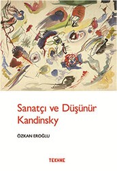 Sanatçı ve Düşünür Kandinsky - Tekhne Yayınları