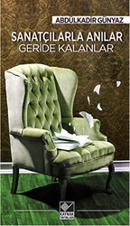 Sanatçılarla Anılar Geride Kalanlar - Kaynak Yayınları