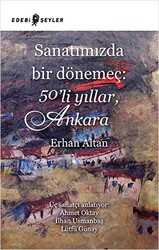 Sanatımızda Bir Dönemeç: 50’li Yıllar, Ankara - Edebi Şeyler