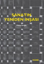 Sanatın Yeniden İnşası - Tekhne Yayınları
