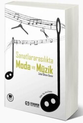 Sanatlararasılıkta Moda ve Müzik - Efe Akademi Yayınları