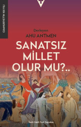 Sanatsız Bir Millet Olur Mu? - Tarih Vakfı Yurt Yayınları