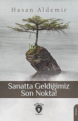 Sanatta Geldiğimiz Son Nokta! - Dorlion Yayınları