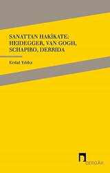Sanattan Hakikate: Heidegger, Van Gogh, Schapiro, Derrida - Dergah Yayınları