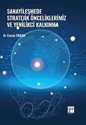 Sanayileşmede Stratejik Önceliklerimiz ve Yenilikçi Kalkınma - Gazi Kitabevi