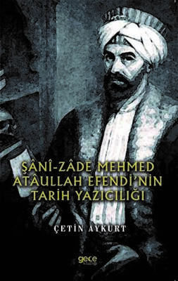 Şani-Zade Mehmed Ataullah Efendi’nin Tarih Yazıcılığı - 1