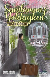 Sanılarımız Yoldayken - Düş Kurguları Yayıncılık