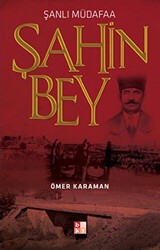 Şanlı Müdafaa Şahin Bey - Babıali Kültür Yayıncılığı