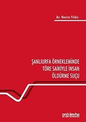 Şanlıurfa Örnekleminde Töre Saikiyle İnsan Öldürme Suçu - On İki Levha Yayınları