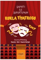 Şapırtı İle Şupurtu’nun Kukla Tiyatrosu - Liman Çocuk Yayınevi