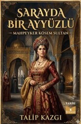 Sarayda Bir Ayyüzlü Mahpeyker Kösem Sultan - Serencam Yayınevi