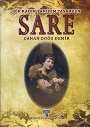 Sare - Bir Kadın Tanıdım Yaşarken - Arkeoloji ve Sanat Yayınları