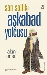 Sarı Saltık 1 - Aşkabad Yolcusu - Yakın Plan Yayınları