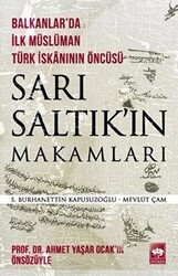 Sarı Saltık`ın Makamları - Balkanlar`da İlk Müslüman Türk İskanının Öncüsü - Ötüken Neşriyat